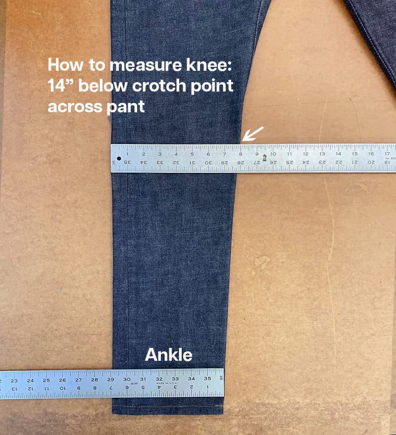 Measure across knee and across ankle